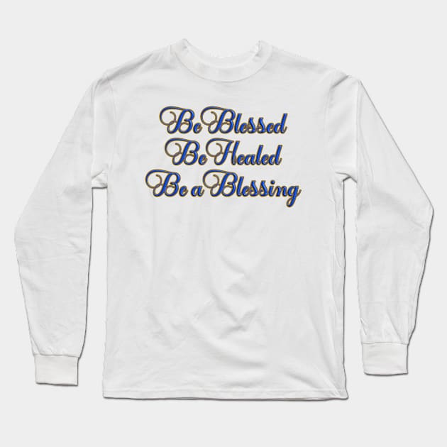 Be Blessed, Be Healed, Be a Blessing T-Shirt mug coffee mug apparel hoodie sticker gift Long Sleeve T-Shirt by LovinLife